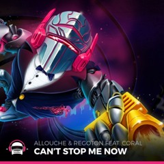 Allouche & Regoton - Cant Stop Me Now (feat. Coral)