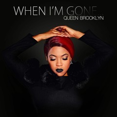 Bravo TV Reality Star Queen Brooklyn Tankard - When I'm Gone