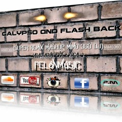 Calypso And FlashBack ( Super Remix Mashup Mimo 360 Dj)(Adaptación + Fx + Vocal - PelónMúsic)