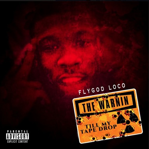 Stream Flygod Loco Listen To The Warnin Vol 1 Playlist Online For
