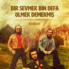 3 Hürel - Bir sevmek bin defa ölmekmiş /Reworked
