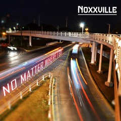 No Matter Where I Go - Noxxville