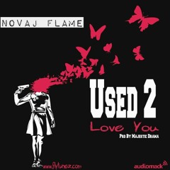 Novaj Flame - Used 2 Love You