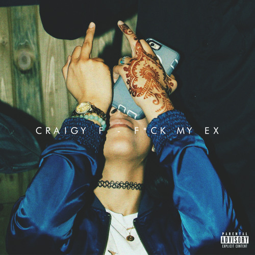 Craigy F - Fuck My Ex (Produced By Bruce Wayne)