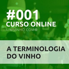 001- A Terminologia Do Vinho. Curso Online Univinho.com®