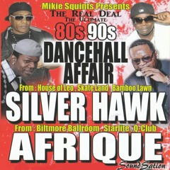 The Ultimate 80s 90s Dancehall Affair. Silver Hawk & Afrique.