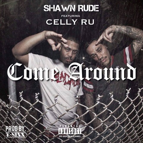 Shawn Rude ft. Celly Ru - Come Around (Prod.  T-Sixx) [Thizzler.com]