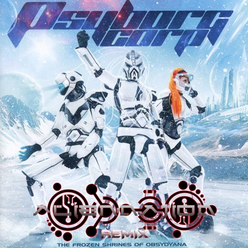 Psyborg Corp. - Glacier Death Squad's Rampage (Remix By Alien:Nation)