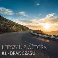 Odcinek Pierwszy - Brak Czasu