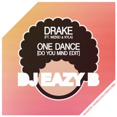 One Dance (@DJEAZYB Do You Mind Edit)