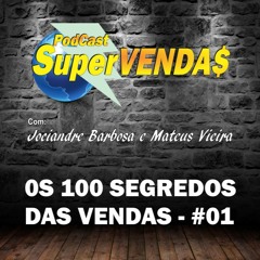 Podcast Super Vendas Os 100 Segredos Das Vendas