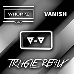 Whompz - Vanish (TRNGLE WAVE remix)