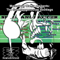 Mainstage Maffia presents: The Spontangesoccer bootlegs