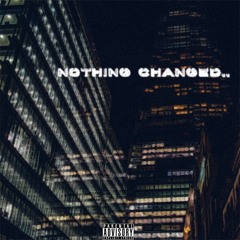 Nothing Changed.. // Prod. by Gene Perlin