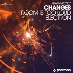 Changes - Room Is To Loud (Original Mix) Pharmacy Music
