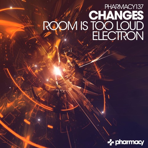 Changes - Room Is To Loud (Original Mix) Pharmacy Music