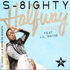 S - 8ighty Halfway  Feat. Lil Wayne (b Mixxx)