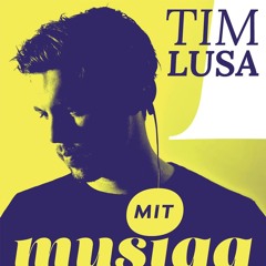 Tim Lusa - mit musigg Podcast 04