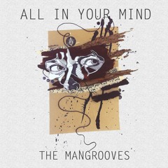 All In Your Mind - The Mangrooves