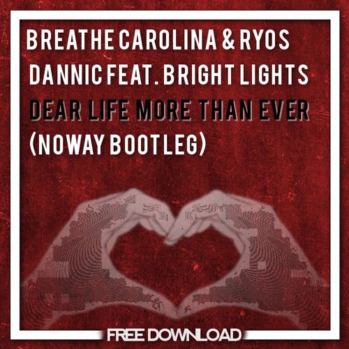 Breathe Carolina & Ryos Vs. Dannic Feat. Bright Lights - Dear Life More Than Ever (NoWay Bootleg)