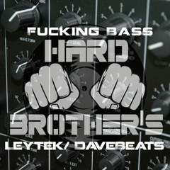 Fucking Bass Leytek & DaveBeats (Original Mix)  Hard Brothers Project