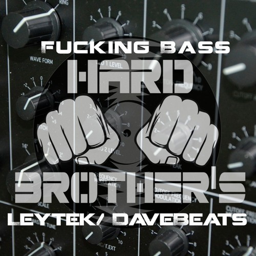 Fucking Bass Leytek & DaveBeats (Original Mix)  Hard Brothers Project