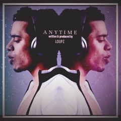 LoUPz - Anytime..Produced by LoUPz