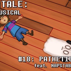 Undertale the Musical - Pathetic House
