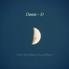 DEAN - D (Cover by Dailog of Lundi Blues)