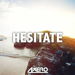 Axero - Hesitate