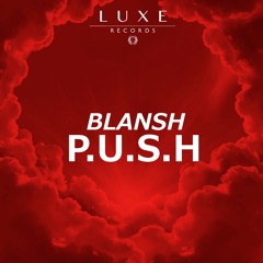 Blansh - P.U.S.H [LUXE025]