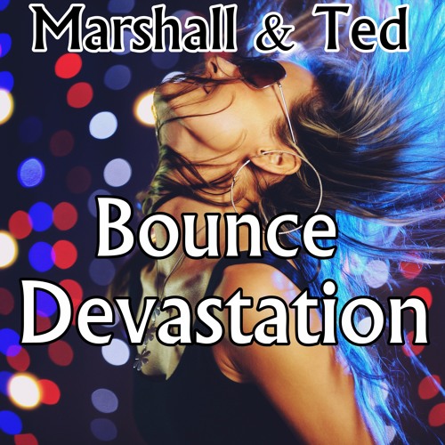 Marshall & Ted - Bounce Devastation (Original Mix)