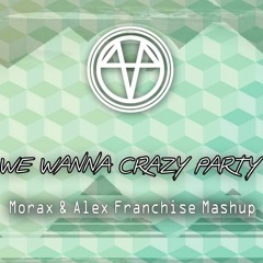 TJR ft. Savage vs Harold Faltermeyer - We wanna Crazy party (Morax & Alex Franchise Mashup)