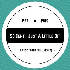 50 Cent - Just A Little Bit (Laust Foged Chill Remix)