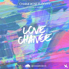 Love Change Ft Dotty (Prod. Rioretti)