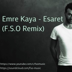 Emre Kaya - Esaret (F.S.O Remix)