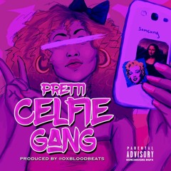 Pretti - Celfie Gang prod by Oxblood