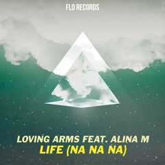Loving Arms feat. Alina M - Life (Na Na Na) (Radio Edit)