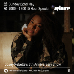 Rinse FM Podcast - Josey Rebelle (5th Anniversary Special) - 22nd May 2016