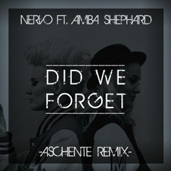 Nervo ft. Amba Shephard - Did We Forget (Aschente Remix)