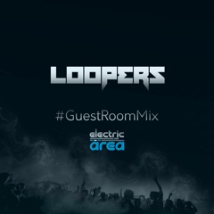 Loopers - SiriusXM Guest Room Mix (Electric Area)