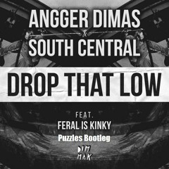 Angger Dimas & South Central Ft. Feral Is Kinky - Drop That Low  (Puzzles Moombahton Bootleg)