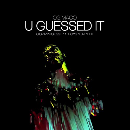 OG Maco - U Guessed It (Giusseppe&#x27;s &#x27;Boys Noize&#x27; Edit) by  Giuseppe on SoundCloud - Hear the world's sounds