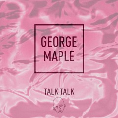 George Maple - Talk Talk (ESSNINE REMIX)