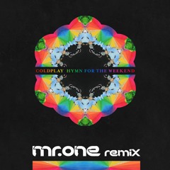 Coldplay Ft. Beyonce - Hymn For The Weekend (Mr One Remix)*FREE DOWNLOAD*