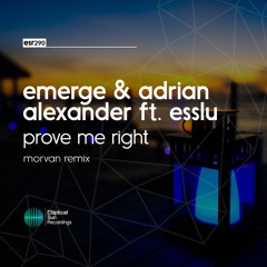 Emerge & Adrian Alexander feat. Esslu - Prove Me Right ( Morvan Remix )