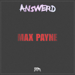 ANSWERD - MAX PAYNE (Riddim Network Exclusive) Free Download