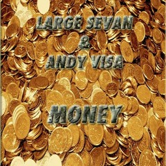 Large Sevan & Andy Visa - Money (Remix)