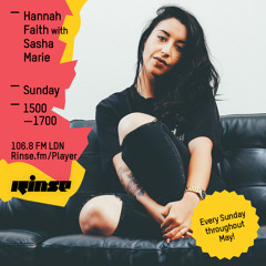 Rinse FM Podcast - Hannah Faith w/ Sasha Marie - 22nd May 2016
