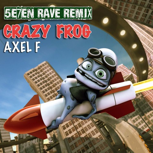 Stream Axel F Crazy Frog (5E7EN Rave Remix)[FREE DOWNLOAD] by 5E7EN Rave Listen online for